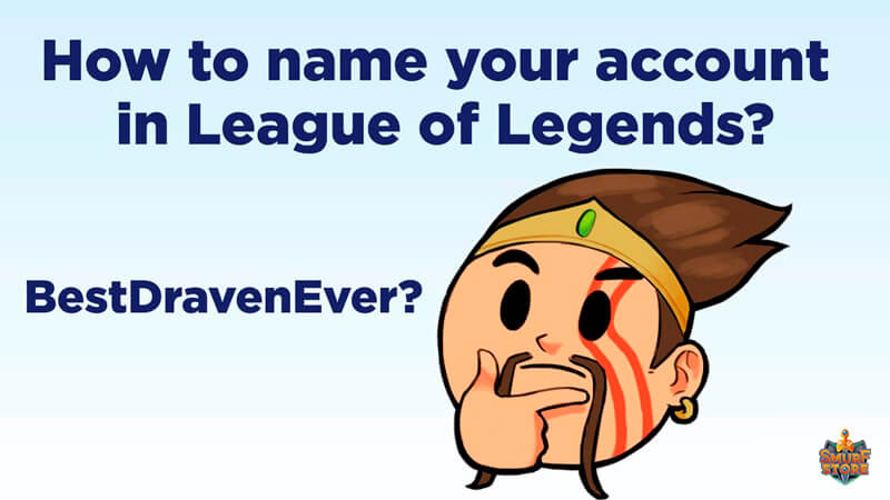 Good advice how to name your account In League of Legends?